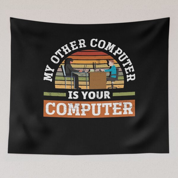 Item preview, My Other Computer Is Your Computer Cybersecurity designed and sold by ShopTheStyle.