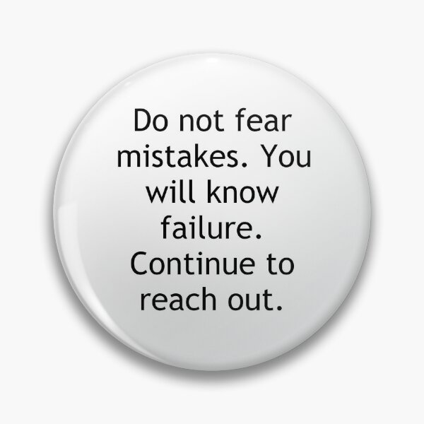 Item preview, Do not fear mistakes. You will know failure. Continue to reach out. designed and sold by Swimerch.