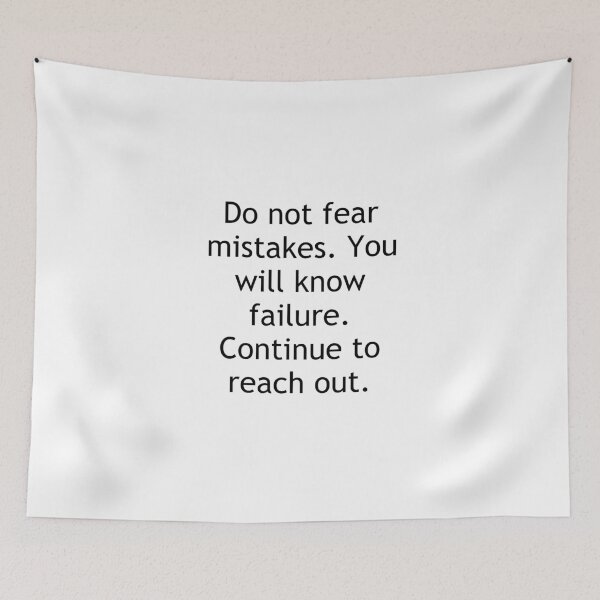 Item preview, Do not fear mistakes. You will know failure. Continue to reach out. designed and sold by Swimerch.
