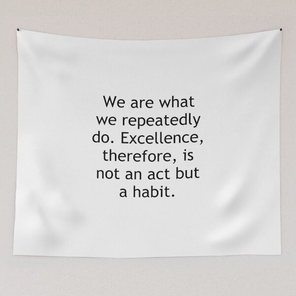 Item preview, We are what we repeatedly do. Excellence, therefore, is not an act but a habit. designed and sold by Swimerch.