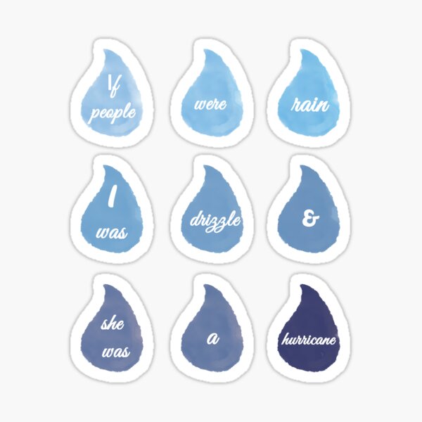 If people were rain, I was drizzle and she was a hurricane Sticker