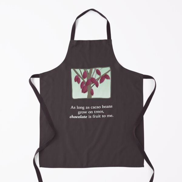 Item preview, As long as cacao beans grow on trees, chocolate is fruit to me. designed and sold by Rennie Palmer.