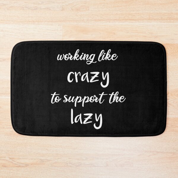 Item preview, Working Like Crazy To Support The Lazy  designed and sold by DANT-shirts.