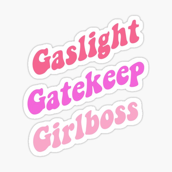 "Gaslight Gatekeep Girlboss Meme" Sticker For Sale By Artsytrashbag ...