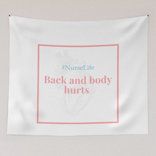 Item preview, back and body hurts nurse life designed and sold by gerafuckinnoise.