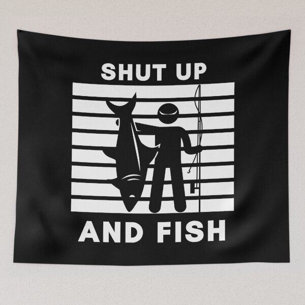 Item preview, Shut up and fish designed and sold by TheGreenGoat.