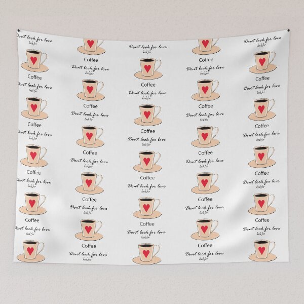 Item preview, Don't look for love look for coffee designed and sold by Sara13t.