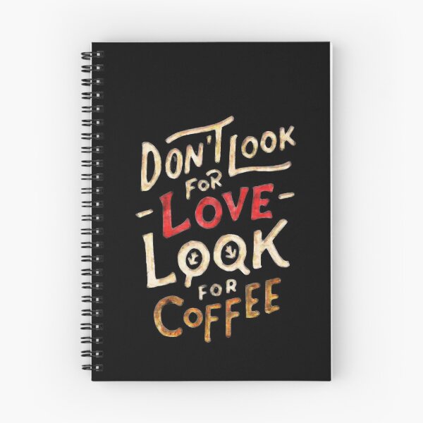 Item preview, Dont Look For Love Look For Coffee designed and sold by mwvenus.