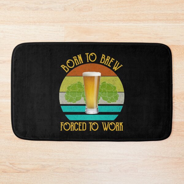 Item preview, Born To Brew Forced To Work Beer Brewing designed and sold by Cat Lady Designs.