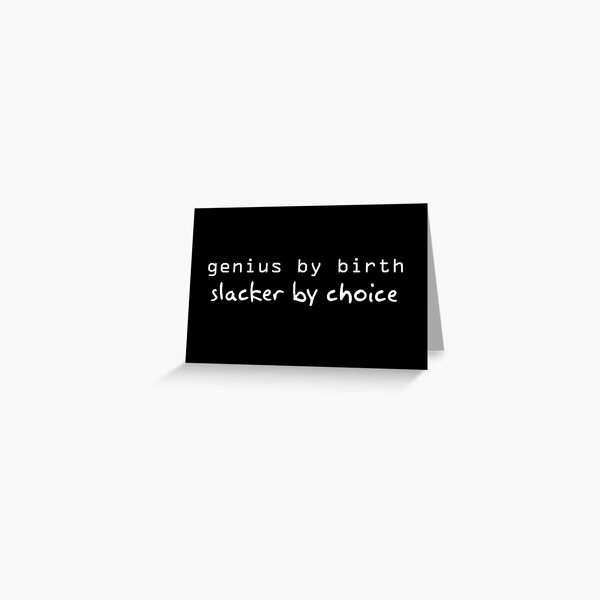Item preview, Genius by Birth Slacker By Choice designed and sold by DetourShirts.