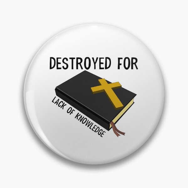 Item preview, DESTROYED FOR LACK OF KNOWLEDGE designed and sold by wildwhimsical.