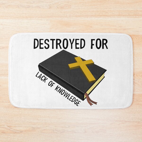 Item preview, DESTROYED FOR LACK OF KNOWLEDGE designed and sold by wildwhimsical.