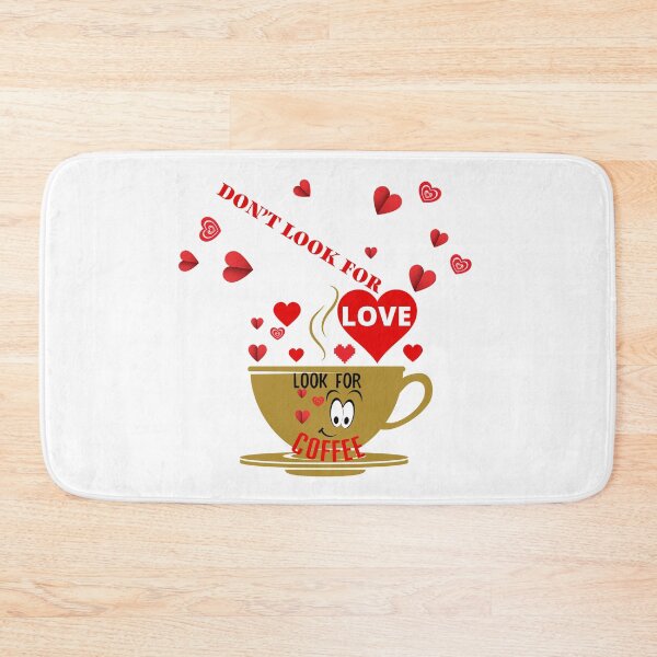 Item preview, DON'T LOOK FOR LOVE LOOK FOR COFFEE designed and sold by wildwhimsical.