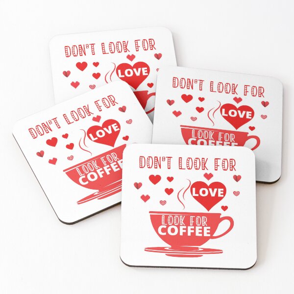 Item preview, DON'T LOOK FOR LOVE LOOK FOR COFFEE designed and sold by wildwhimsical.