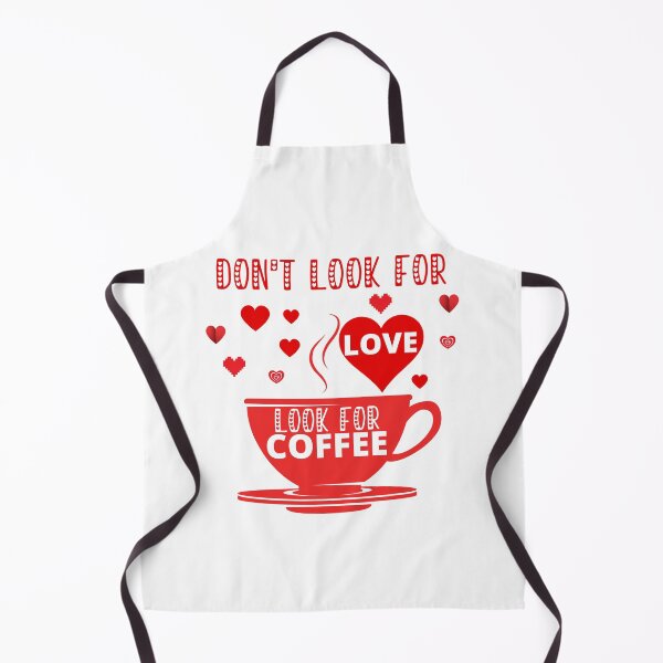 Item preview, DON'T LOOK FOR LOVE LOOK FOR COFFEE designed and sold by wildwhimsical.