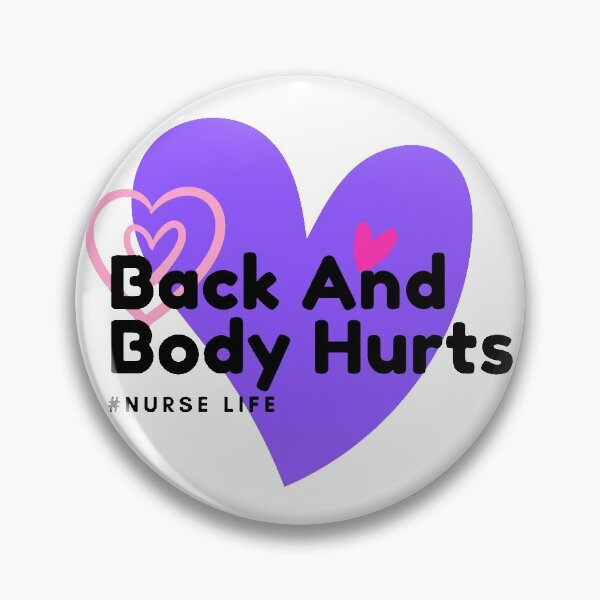 Item preview, back and body hurts nurse life designed and sold by gerafuckinnoise.