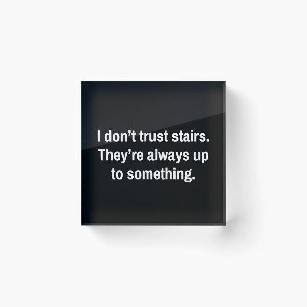 Item preview, I don't trust stairs. They're always up to something designed and sold by Zexten.