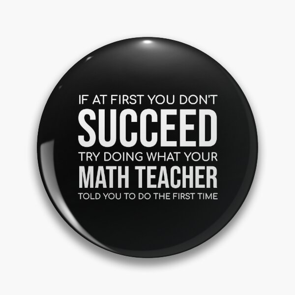 Item preview, If At First You Don't Succeed Try Doing What Your Math Teacher Told You To Do The First Time designed and sold by HarrietShop1.