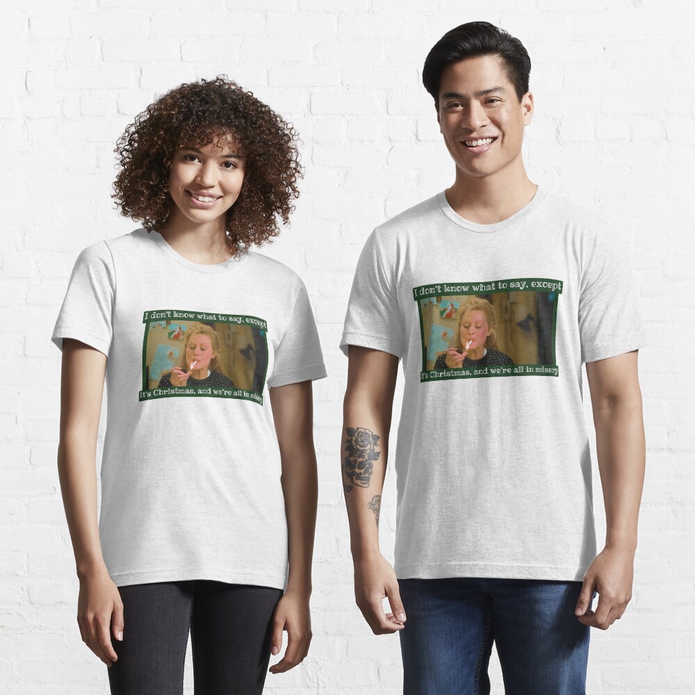 We’re all in misery / Christmas Vacation Essential T-Shirt