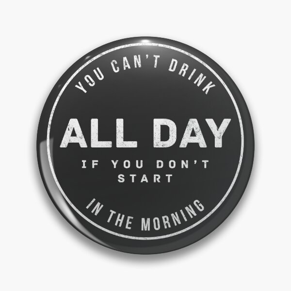 Item preview, You can't drink all day if you don't start in the morning designed and sold by Primotees.