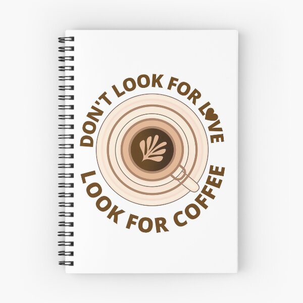 Item preview, DON'T LOOK FOR LOVE LOOK FOR COFFEE designed and sold by wildwhimsical.