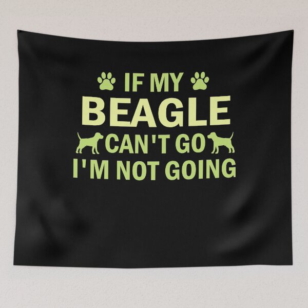 Item preview, if my beagle can t go i m not going beagle lover gift designed and sold by alaechamlal.