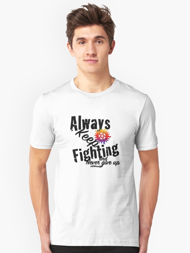 "Always Keep Fighting" Tshirt by rajb89 Redbubble