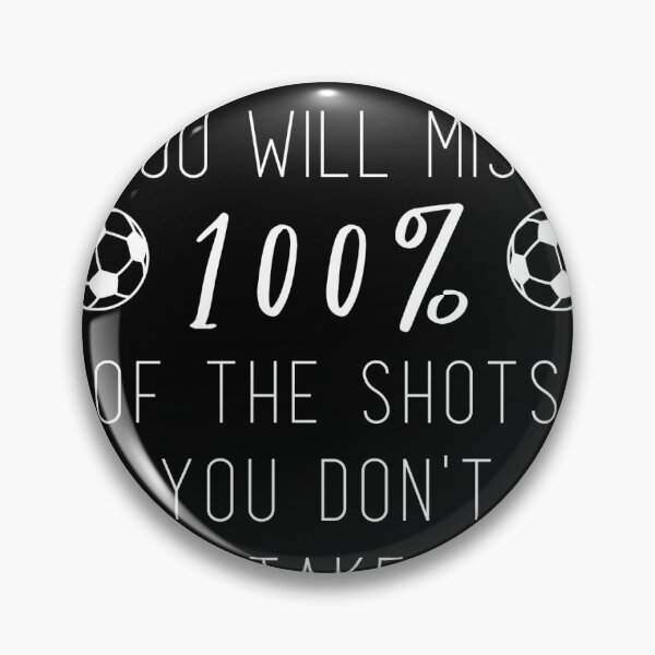 Item preview, You will miss 100% of the shots you don't take designed and sold by katied896.