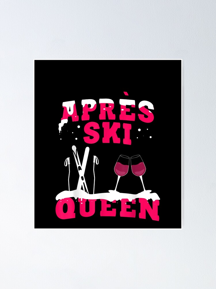 Funny Apres Ski Queen Tee Skiing Funny Apres Ski Poster