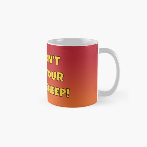 No I don't want your bloody sheep Classic Mug