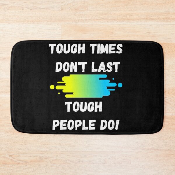 Item preview, Tough Times Don't Last, Tough People Do Design designed and sold by Constant Readers.