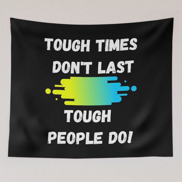 Item preview, Tough Times Don't Last, Tough People Do Design designed and sold by Constant Readers.