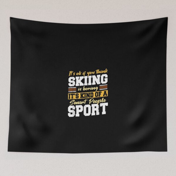 Item preview, smart people sports if you think Skiing is boring  designed and sold by Elias4Rosal.