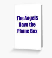 The Angels Have The Phone Box Greeting Card
