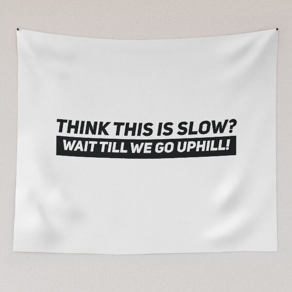 Item preview, Think this is slow wait till we go uphill designed and sold by Gooderestx4.