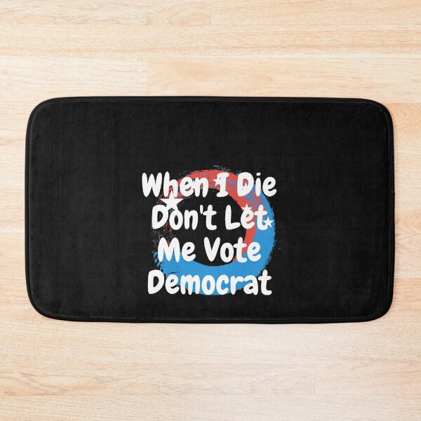 Item preview, when i die dont let me vote democrat designed and sold by nguyenduc646.