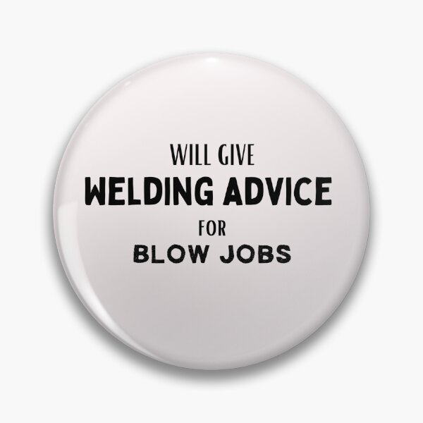 Item preview,  Will give welding advice for bl*wjobs (black) designed and sold by Millenial Designs.