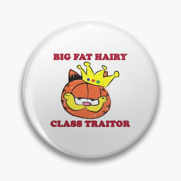 Item preview, Big Fat Hairy Class Traitor Shirt designed and sold by Cybertruck2024r.
