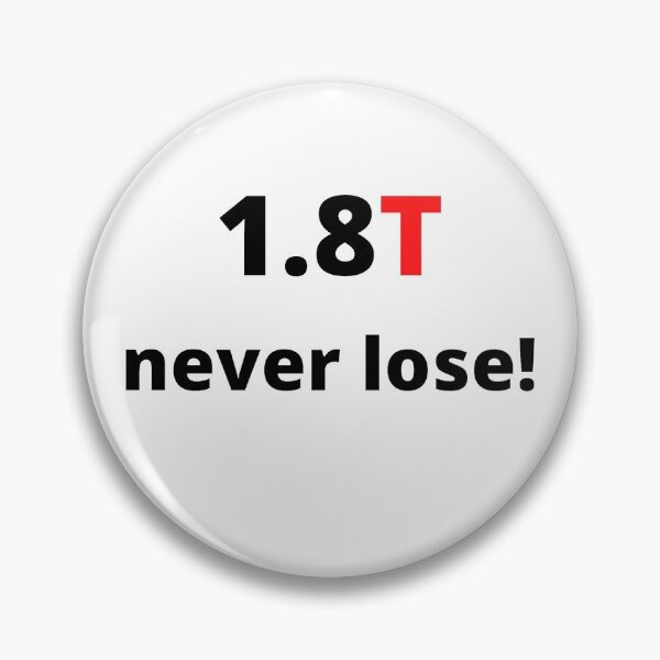 Item preview, 1.8T never lose! designed and sold by Xappy-Creations.