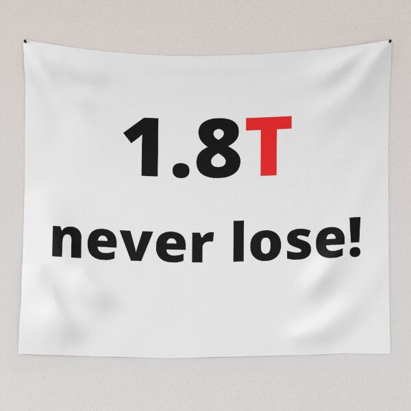 Item preview, 1.8T never lose! designed and sold by Xappy-Creations.