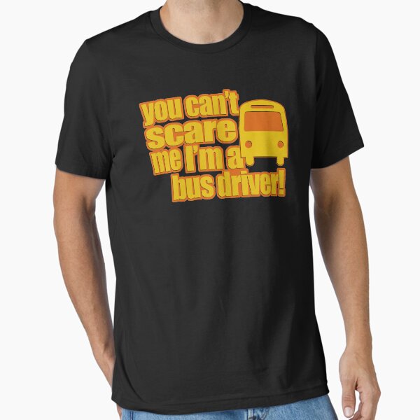Item preview, You Can't Scare me I'm a Bus Driver designed and sold by erliza.