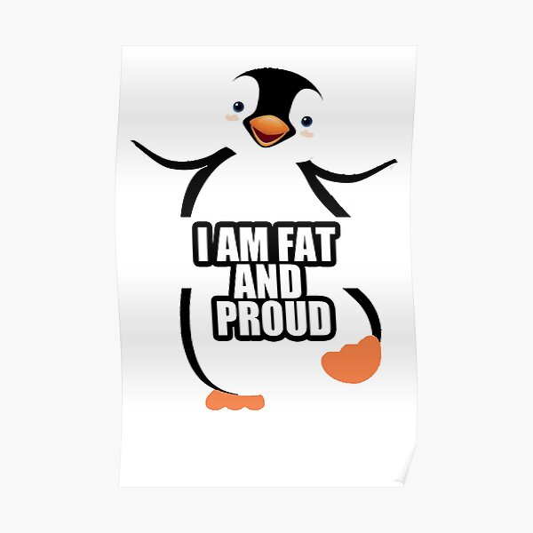 i am fat Poster