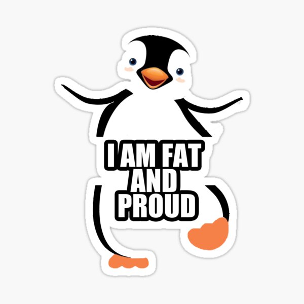 i am fat Sticker