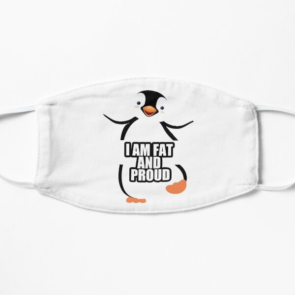i am fat Flat Mask