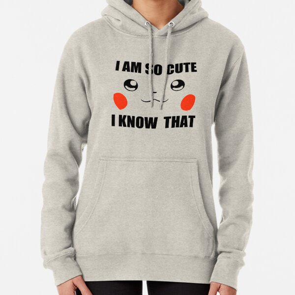 I am cute Pullover Hoodie