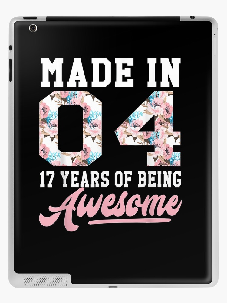 17 Year Old Girls Teens Gift for 17th Birthday Born in 2004 Unisex T-Shirt  Men Women Mothers Day for her him iPad Case & Skin for Sale by  davidcgonzale