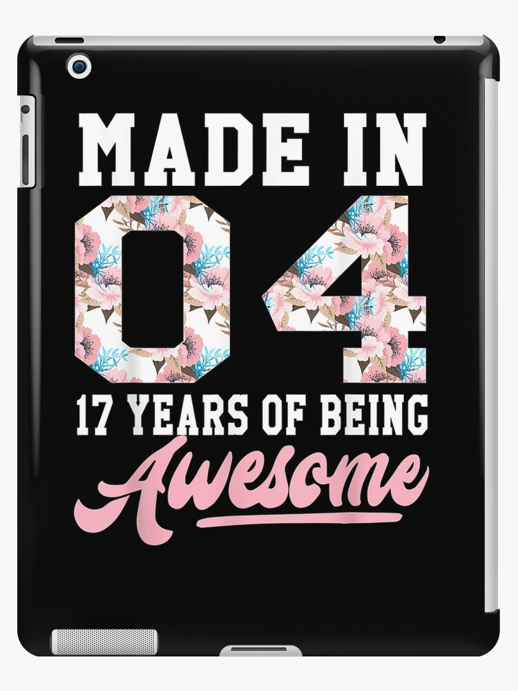 17 Year Old Girls Teens Gift for 17th Birthday Born in 2004 Unisex T-Shirt  Men Women Mothers Day for her him iPad Case & Skin for Sale by  davidcgonzale
