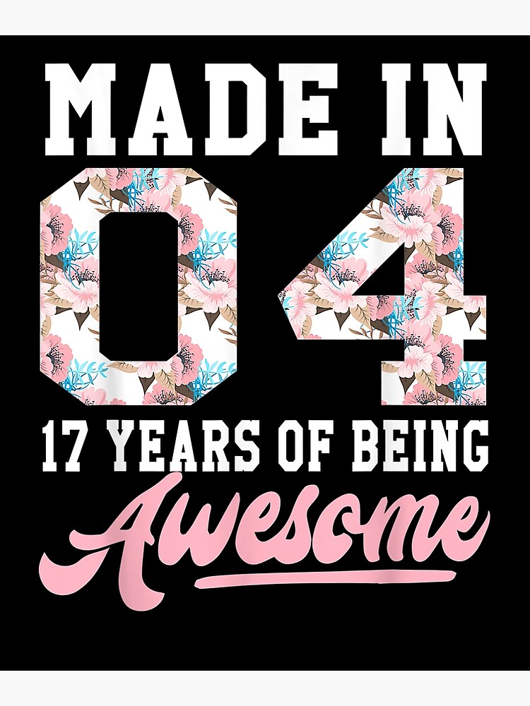 17 Year Old Girls Teens Gift for 17th Birthday Born in 2004 Unisex T-Shirt  Men Women Mothers Day for her him Greeting Card for Sale by davidcgonzale