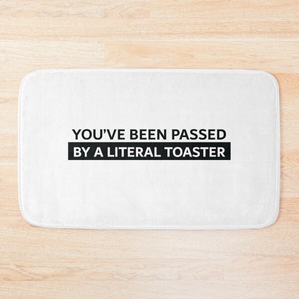 Item preview, You've been pass by a literal toaster designed and sold by Gooderestx4.