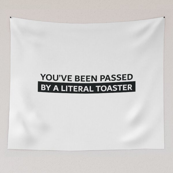 Item preview, You've been pass by a literal toaster designed and sold by Gooderestx4.